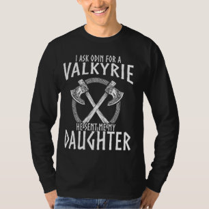 Vikings Shirt I Asked Odin For Valkyrie, Norse Fat