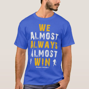 Vikings We Almost Always Almost Win Funny Sports E T-Shirt