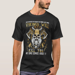 Vikings Will Kill You And Sing Songs About It Nors T-Shirt