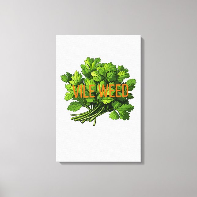 Vile Weed – Bold Funny Anti-Cilantro  Canvas Print (Front)