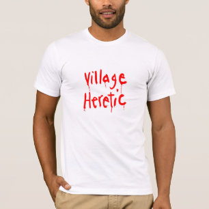 Village Heretic T-shirt