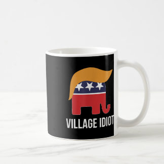 Village Idiot - Trump - Coffee Mug