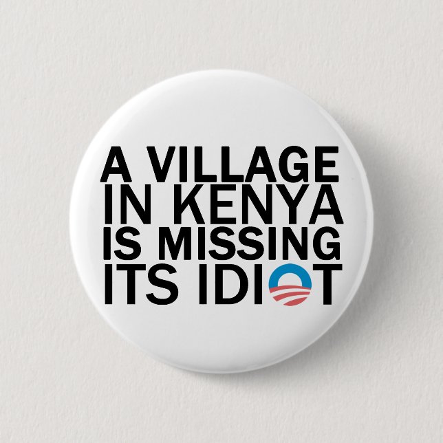 Village in Kenya Is Missing Its Idiot 6 Cm Round Badge (Front)