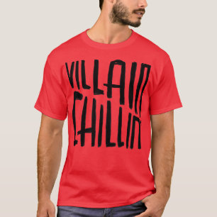 Villain  Funny Villain Quote T-Shirt
