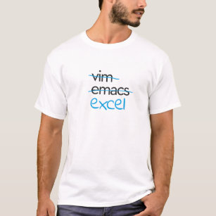 Vim? Emacs? Excel! T-Shirt