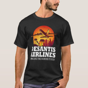 Vinatge DeSantis Airlines Bringing The Border To Y T-Shirt