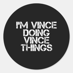 Vince Doing Vince Things Funny Birthday Name Gift Classic Round Sticker