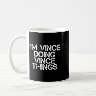 Vince Doing Vince Things Funny Birthday Name Gift Coffee Mug