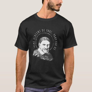 Vincent de Paul Pray for Us Catholic Saints Charit T-Shirt