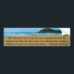 Vincent van Gogh motivational quote Bumper Sticker<br><div class="desc">The fishermen know that the sea is dangerous and the storm is terrible,  but they have never found these dangers sufficient reason for remaining ashore. - Vincent van Gogh</div>