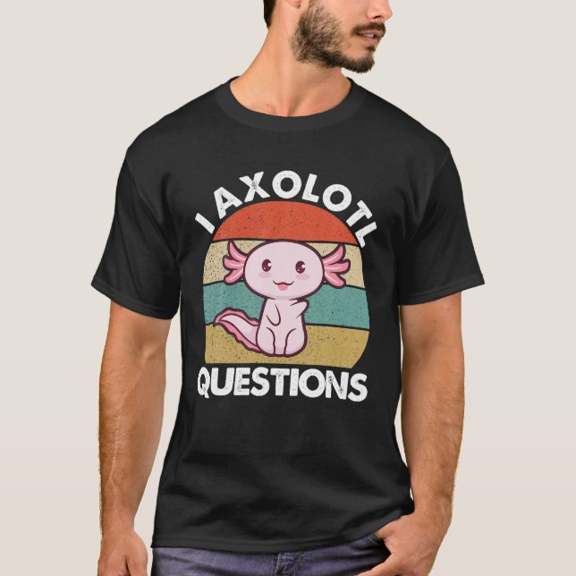 Vingate Retro I Axolotl Questions Funny Cute Axolo T-Shirt (Front)