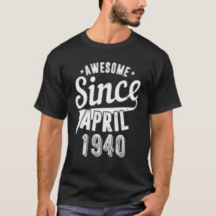 Vintage 1940 Awesome Since April Happy my 82th Bir T-Shirt