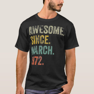 Vintage 1972 50th Birthday Awesome Since March 197 T-Shirt