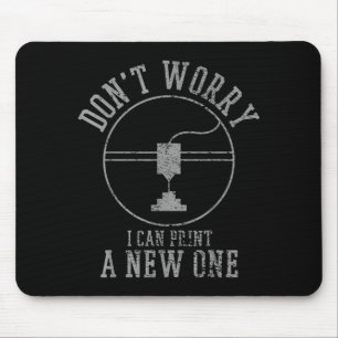 Vintage 3d Printing Don't Worry I Can Print A New Mouse Mat
