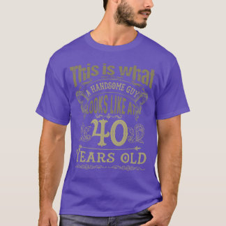 Vintage 40th Birthday Handsome Guy friends T-Shirt