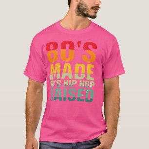 Vintage 80'S 90'S Hip Hop S - 80'S Made 90'S Hip H T-Shirt