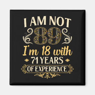 Vintage 89th Birthday I'm Not 89 Years Old Birthda Magnet