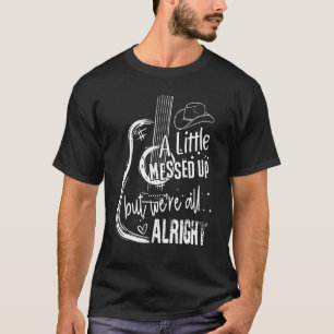 Vintage A Little Messed Up But We're All Alright T-Shirt