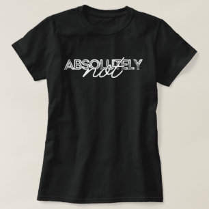 Vintage Absolutely Not Statement Quote Genx mom T-Shirt