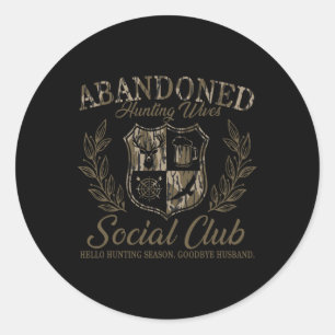 Vintage Abyndoned Hunting Wives Social Club Huntin Classic Round Sticker