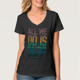 Vintage All We Do Is Surf Surfing Style Retro Surf T-Shirt