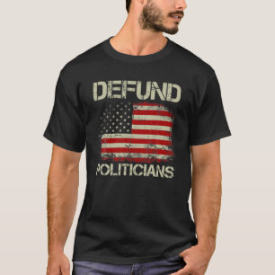 Vintage American Flag Defund Politicians T-Shirt
