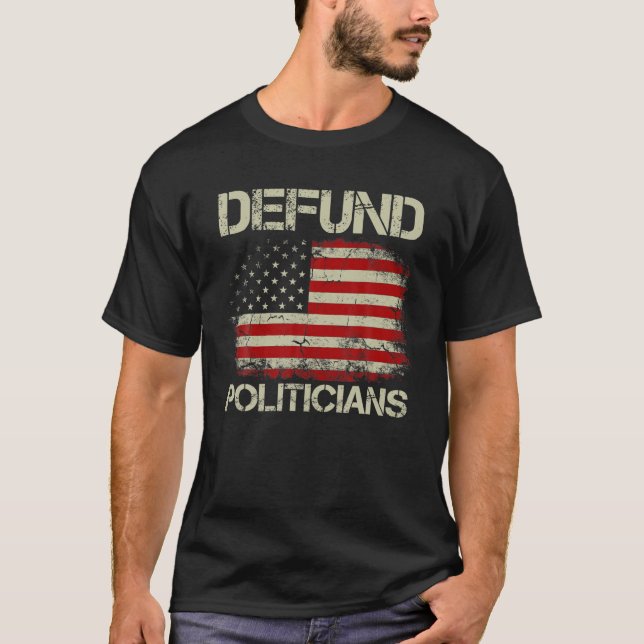 Vintage American Flag Defund Politicians T-Shirt (Front)