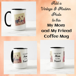 Vintage and Modern Photo From Mum to Best Friend Mug