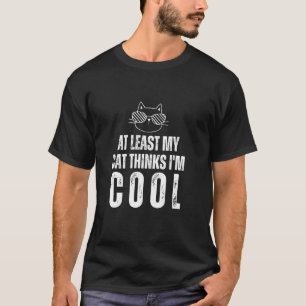 Vintage At Least My Cat Thinks I'm Cool Funny T-Shirt