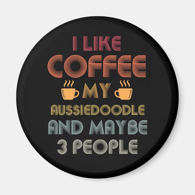 Vintage Aussiedoodle Dog Owner Coffee Lovers Quote Magnet (Front)