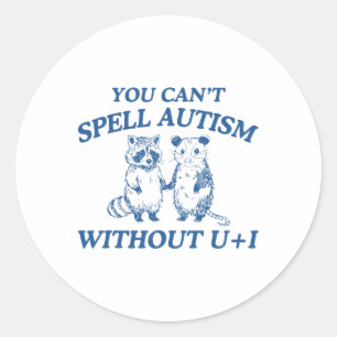 Vintage Autism You Can't Spell Autism Without U +  Classic Round Sticker