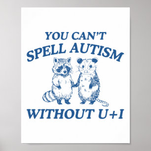 Vintage Autism You Can't Spell Autism Without U + Poster