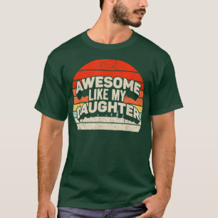 Vintage AWESOME LIKE MY DAUGHTER Father's Day Gift T-Shirt