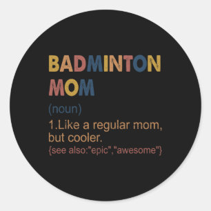 Vintage Badminton Mum Definition Badminton Mum For Classic Round Sticker