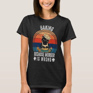 Vintage Baking Because Murder Is Wrong Cat T-Shirt