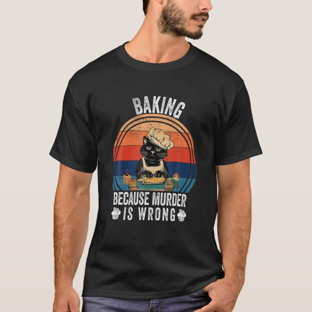 Vintage Baking Because Murder Is Wrong Funny Cat L T-Shirt (Front)