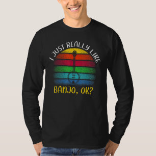 Vintage Banjo Music I Just Really Like Banjo Ok T-Shirt