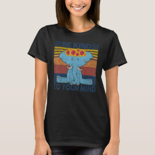Vintage Be Kind To Your Mind  Elephant Sunflowers T-Shirt