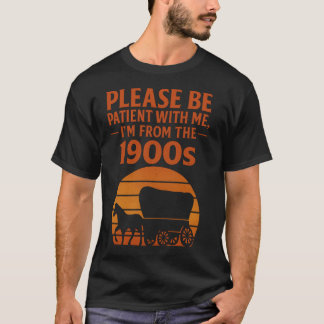 Vintage Be Patient I’m From 1900s Classic Graphic T-Shirt