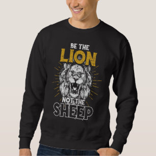 Vintage Be The Lion Not The Sheep Lions Sweatshirt