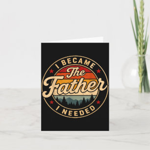 Vintage became the father needed fatherhood card