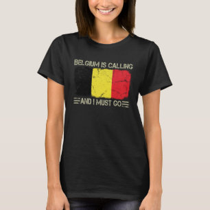Vintage Belgian Flag Belgium is Calling and I Must T-Shirt