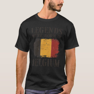 Vintage Belgian Flag Legends Were Born In Belgium  T-Shirt
