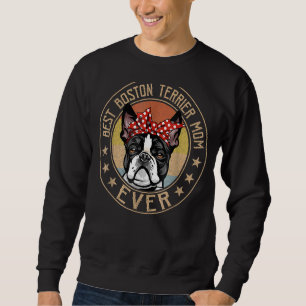 Vintage Best Boston Terrier Mum Ever Dog  Mother's Sweatshirt
