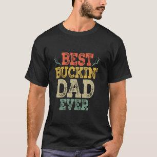 Vintage Best Buckin' Dad Ever Father's Day Deer Hu T-Shirt