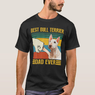 Vintage Best Bull Terrier Dad Ever Great For Daddy T-Shirt
