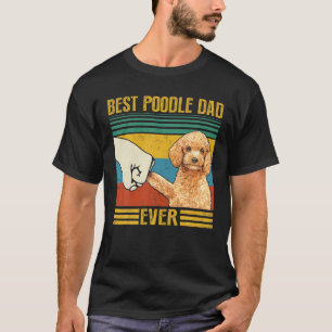 Vintage Best Poodle Dad Ever Great For Daddy Pet O T-Shirt
