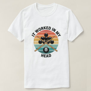 Vintage Billiards It Worked in My Head Pool Player T-Shirt