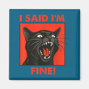 Vintage Black Cat I Said Im Fine Cats Meme Sarcast Magnet
