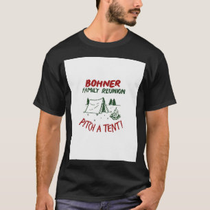 Vintage Bohner Family Reunion Pitch A Tent T-Shirt